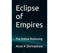 Eclipse of Empires: The Orbital Reckoning