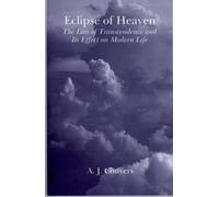 Eclipse Of Heaven: The Loss of Transcendence and Its Effect on Modern Life