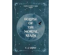 Eclipse of the Mortal Realm: Crone of White Flame Trilogy Book 1