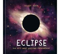 Eclipse: Our Sky's Most Dazzling Phenomenon