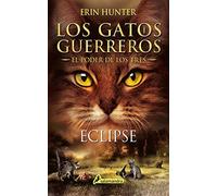 Eclipse (Spanish Edition): Los gatos guerreros - El poder de los tres IV: 4 (Gatos Guerreros / Warriors)