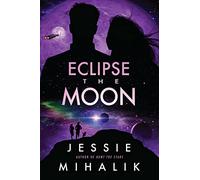 Eclipse the Moon: A Space Opera Bounty Hunter Romance - Enemies to Lovers Behind Enemy Lines (Starlight's Shadow, 2)