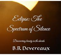 Eclipse: The Spectrum of Silence: Discovering beauty in the shards