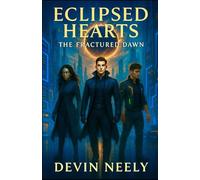 ECLIPSED HEARTS: ECLIPSED HEARTS: THE FRACTURED DAWN