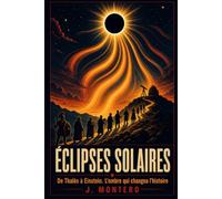 Éclipses solaires: De Thalès à Einstein, l'ombre qui changea l'histoire
