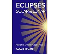Eclipses: Solar & Lunar (Predictive Astrology)