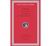 Eclogues. Georgics. Aeneid, Books 1-6: (Loeb Classical Library)