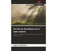 Eco Art as functional art in open spaces: Aesthetic and ecological considerations based on the works of Patricia Johanson