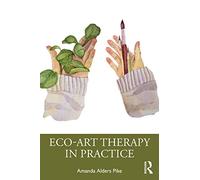 Eco-Art Therapy in Practice