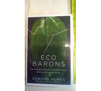 Eco Barons: The Dreamers, Schemers, and Millionaires Who Are Saving Our Planet