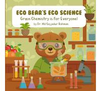 ECO BEAR'S ECO SCIENCE: Green Chemistry is for Everyone!