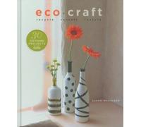 Eco Craft: Recycle Recraft Restyle