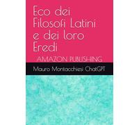Eco dei Filosofi Latini e dei loro Eredi: AMAZON PUBLISHING (Echoes of the Invisible)