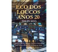 Eco dos Loucos Anos 20: O Espelho de um Século: Como a História de 1920 Está a Rimar na Década de 2020