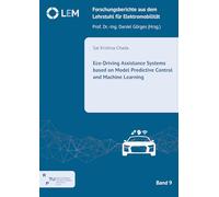 Eco-Driving Assistance Systems based on Model Predictive Control and Machine Learning: 9 (Forschungsberichte aus dem Lehrstuhl für Elektromobilität)