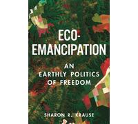 Eco-Emancipation : An Earthly Politics of Freedom