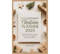 Eco-Friendly Christmas Planner 2025: Sustainable Holiday Organizer with Zero-Waste Tips, Gift Ideas, and Green Checklists