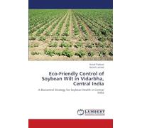Eco-Friendly Control of Soybean Wilt in Vidarbha, Central India: A Biocontrol Strategy for Soybean Health in Central India