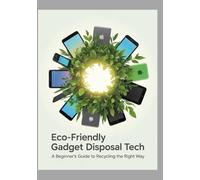 Eco-Friendly Gadget Disposal Tech: A Beginner’s Guide to Recycling the Right Way