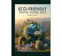 Eco-Friendly Travel Guide 2025: Sustainable Destinations, Low-Impact Flights & Responsible Itineraries