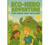 Eco-Hero Adventure: Team Green Saves the Planet: "An Inspiring Eco-Story Full of Courage, Teamwork, and Love for Nature!” (My Magical Tracing Journey Book)