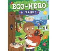 Eco Hero In Training: Become a top ecologist: 16 (In Training, 16)
