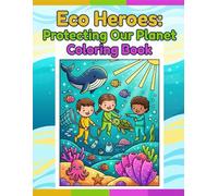 Eco Heroes Coloring Book: Protecting Our Planet