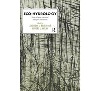 Eco-Hydrology: Plants and Water in Terrestrial and Aquatic Environments (Routledge Physical Environment Series)