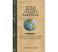 Eco Jewelry Handbook: A Practical Guide for a Healthy, Safe and Sustainable Studio
