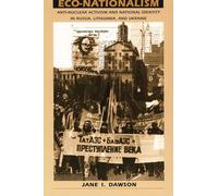 Eco-Nationalism: Anti-Nuclear Activism and National Identity in Russia, Lithuania, and Ukraine