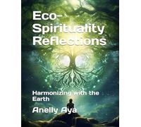 Eco-Spirituality Reflections: Harmonizing with the Earth