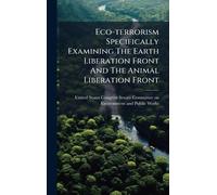 Eco-terrorism Specifically Examining The Earth Liberation Front And The Animal Liberation Front