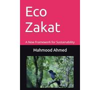 Eco Zakat: A New Framework for Sustainability (Islamic Social Finance)
