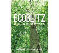 Ecoblitz : An Indiana Forest Expedition