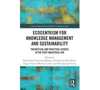 Ecocentrism for Knowledge Management and Sustainability : Theoretical and Practical Studies in the Post-industrial Era