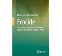 Ecocide: Massive Damage to the Environment and the International Criminal System