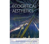 Ecocritical Aesthetics: Language, Beauty, and the Environment