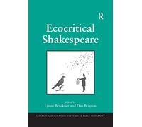 Ecocritical Shakespeare (Literary and Scientific Cultures of Early Modernity)