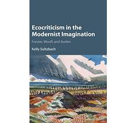 Ecocriticism in the Modernist Imagination: Forster, Woolf, and Auden