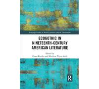 Ecogothic in Nineteenth-Century American Literature (Routledge Studies in World Literatures and the Environment)
