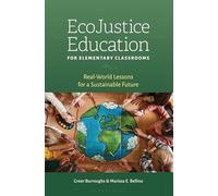 EcoJustice Education for Elementary Classrooms: Real-World Lessons for a Sustainable Future