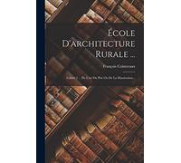 École D'architecture Rurale ...: Cahier 2 ... De L'art Du Pisé Ou De La Massivation...