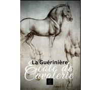 ECOLE DE CAVALERIE: CONTENANT LA CONNAISSANCE, L'INSTRUCTION ET LA CONSERVATION DU CHEVAL (Grosse Meister der Reitkunst)