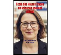 École des Hautes Études en Sciences Sociales (EHESS): De l'Admission à la Thèse