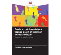 École expérimentale à temps plein et gestion démocratique: Une étude du quotidien scolaire