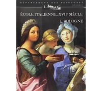 ECOLE ITALIENNE , XVIIE SIECLE- T1 BOLOGNE: Tome 1, Bologne