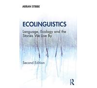 Ecolinguistics: Language, Ecology and the Stories We Live By