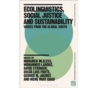 Ecolinguistics, Social Justice and Sustainability : Voices from the Global South