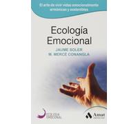 Ecología Emocional: El arte de transformar positivamente las emociones: 01