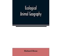 Ecological animal geography; an authorized, rewritten edition based on Tiergeographie auf oekologischer grundlage